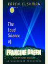 The Loud Silence of Francine Green By Karen Cushman